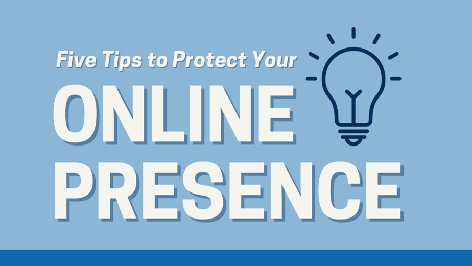 Five Tips To Protect Your Online Presence