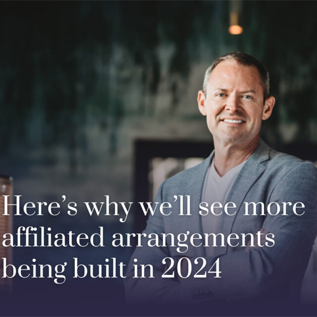 Here’s why we’ll see more affiliated arrangements being built in 2024